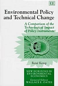 Environmental Policy and Technical Change : A Comparison of the Technological Impact of Policy Instruments (Hardcover)