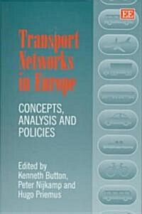 Transport Networks in Europe : Concepts, Analysis and Policies (Hardcover)