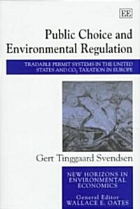 public choice and environmental regulation : Tradable Permit Systems in the United States and CO2 Taxation in Europe (Hardcover)