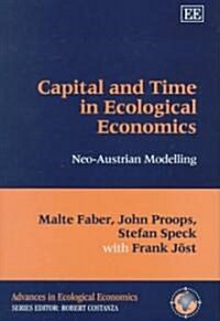 Capital and Time in Ecological Economics : Neo-Austrian Modelling (Hardcover)