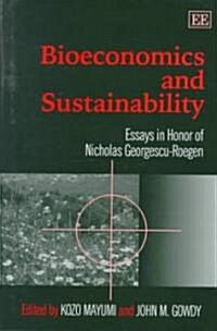 bioeconomics and sustainability : Essays in Honor of Nicholas Georgescu-Roegen (Hardcover)