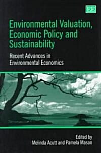 Environmental Valuation, Economic Policy and Sustainability : Recent Advances in Environmental Economics (Hardcover)