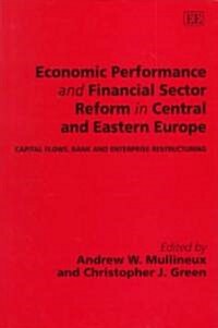Economic Performance and Financial Sector Reform in Central and Eastern Europe : Capital Flows, Bank and Enterprise Restructuring (Hardcover)