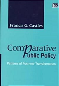 Comparative Public Policy : Patterns of Post-war Transformation (Hardcover)