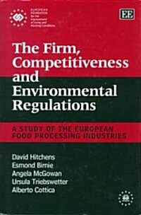 The Firm, Competitiveness and Environmental Regulations : A Study of the European Food Processing Industries (Hardcover)