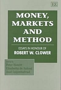 Money, Markets and Method : Essays in Honour of Robert W. Clower (Hardcover)