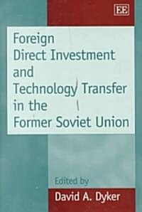 Foreign Direct Investment and Technology Transfer in the Former Soviet Union (Hardcover)
