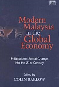 Modern Malaysia in the Global Economy : Political and Social Change into the 21st Century (Hardcover)