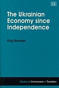 The Ukrainian Economy Since Independence (Hardcover)