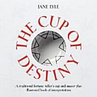 The Cup of Destiny : A Traditional Fortune-tellers Cup and Saucer Plus Illustrated Book of Interpretations (Package)