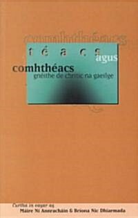 T?cs Agus Comhth?cs: Gn?the de Chritic Na Gaeilge (Paperback)