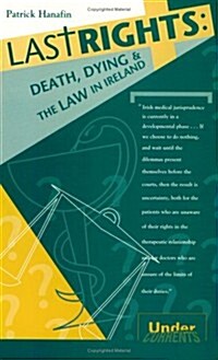 Last Rights: Death, Dying and the Law in Ireland (Paperback)