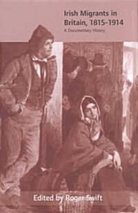 Irish Migrants in Britain, 1815-1914: A Documentary History (Hardcover)