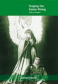 Staging the Easter Rising: 1916 as Theatre (Hardcover)