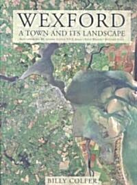 Wexford: A Town and Its Landscape (Hardcover)