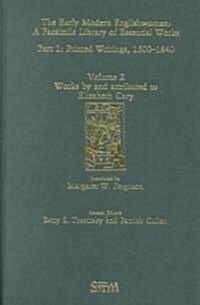 Works by and attributed to Elizabeth Cary : Printed Writings 1500–1640: Series 1, Part One, Volume 2 (Hardcover)