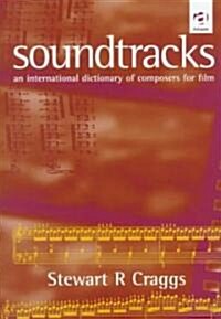 Soundtracks: An International Dictionary of Composers for Film (Hardcover)