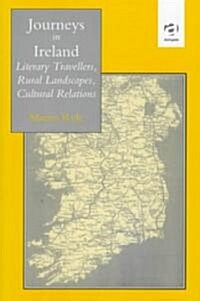 Journeys in Ireland : Literary Travellers, Rural Landscapes, Cultural Relations (Hardcover, New ed)