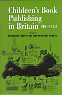Childrens Book Publishing in Britain Since 1945 (Hardcover)