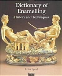 Dictionary of Enamelling : History and Techniques (Hardcover, New ed)