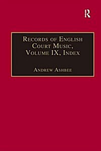 Records of English Court Music : Volume IX: Index (Hardcover)