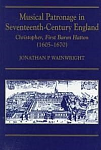 Musical Patronage in Seventeenth-Century England (Hardcover)