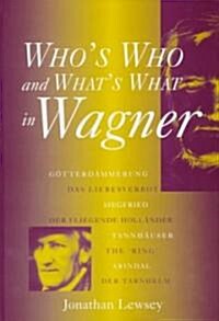 Whos Who and Whats What in Wagner (Hardcover)