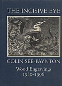 The Incisive Eye: Colin See-Paynton - Wood Engravings 1980-1995 (Hardcover)