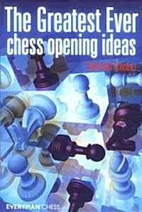 The Greatest Ever Chess Opening Ideas (Paperback)