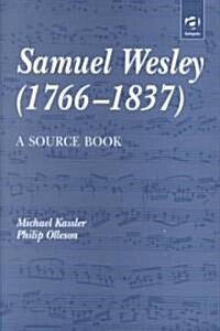 Samuel Wesley (1766–1837): A Source Book (Hardcover)