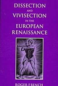 Dissection and Vivisection in the European Renaissance (Hardcover)