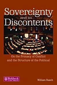 Sovereignty and its Discontents : On the Primacy of Conflict and the Structure of the Political (Paperback)