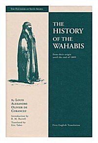 The History of the Wahabis from Their Origin Until the End of 1809 : Founders of Saudi Arabia (Hardcover)