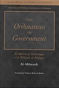 The Ordinances of Government : Al-Ahkam As-Sultaniyyah wat wilayat al Dinniyya (Paperback, New ed)