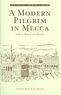A Modern Pilgrim in Mecca : And a Siege in Sanaa (Hardcover)