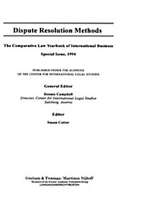 Dispute Resolution Methods: The Comparative Law Yearbook of International Business (Hardcover, 1994)