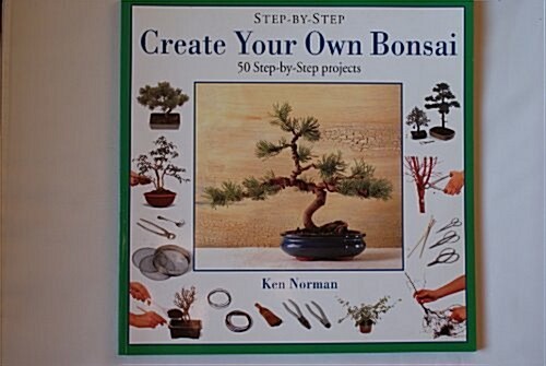Step-By-Step Create Your Own Bonsai (Paperback)