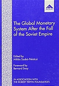 The Global Monetary System After the Fall of the Soviet Empire (Hardcover)