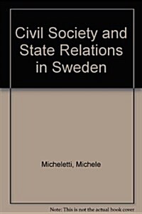 Civil Society and State Relations in Sweden (Hardcover)