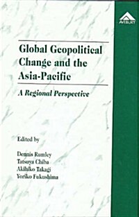 Global Geopolitical Change and the Asia Pacific (Hardcover)