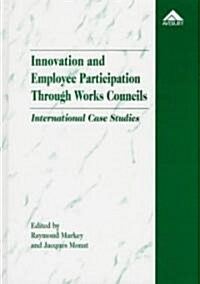 Innovation and Employee Participation Through Works Councils (Hardcover)