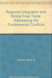 Regional Integration and Global Free Trade (Hardcover)