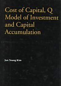 Cost of Capital, Q Model of Investment and Capital Accumulation (Hardcover)