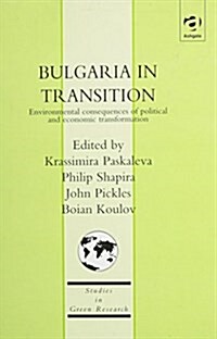 Bulgaria in Transition : Environmental Consequences of Political and Economic Transformation (Hardcover)