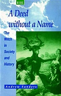 A Deed Without a Name: The Witch in Society and History (Paperback)