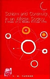 Schism and Continuity in an African Society : A Study of Ndembu Village Life (Hardcover)