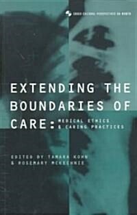 Extending the Boundaries of Care : Medical Ethics and Caring Practices (Paperback)