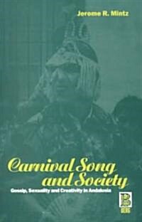 Carnival Song and Society : Gossip, Sexuality and Creativity in Andalusia (Paperback)