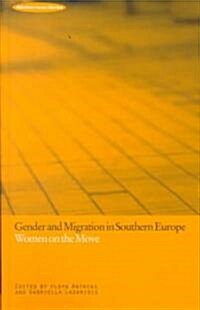 Gender and Migration in Southern Europe : Women on the Move (Hardcover)