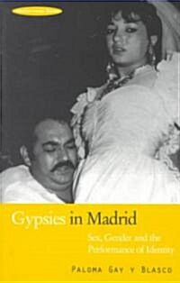 Gypsies in Madrid : Sex, Gender and the Performance of Identity (Paperback)